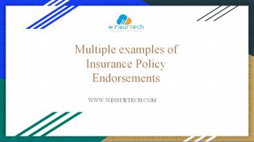 Multiple examples of Insurance Policy Endorsements