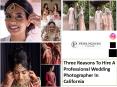 Three Reasons To Hire A Professional Wedding Photographer In California PowerPoint PPT Presentation