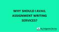 Why Should I Avail Assignment Writing Services PowerPoint PPT Presentation