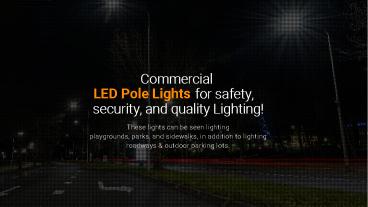 Commercial LED Pole Lights for safety, security, and quality Lighting!