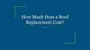 How Much Does a Roof Replacement Cost?