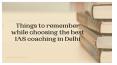 Things to keep in Mind while choosing the Best IAS coaching in Delhi PowerPoint PPT Presentation