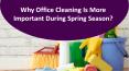 Why Office Cleaning Is More Important During Spring Season? PowerPoint PPT Presentation