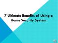 7 Ultimate Benefits of Using a Home Security System PowerPoint PPT Presentation