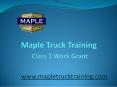 Maple Truck Training Class 1 Work Grant PowerPoint PPT Presentation