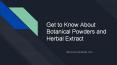Get to Know About Botanical Powders and Herbal Extract