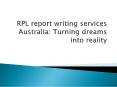 RPL report writing services Australia: Turning dreams into reality PowerPoint PPT Presentation