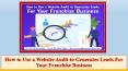 How to Use a Website Audit to Generates Leads For Your Franchise Business PowerPoint PPT Presentation