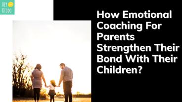 How Emotional Coaching For Parents Strengthen Their Bond With Their Children?