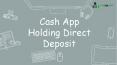Cash App Holding Direct Deposit (1) PowerPoint PPT Presentation