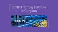 CCNP Training Institute in Gurgaon PowerPoint PPT Presentation