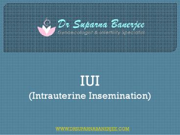 What is IUI or Intrauterine Insemination?