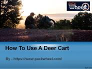 How To Use A Deer Cart