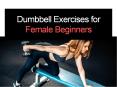 Dumbbell Exercises For Female Beginners PowerPoint PPT Presentation