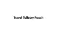 Travel Toiletry Pouch PowerPoint PPT Presentation