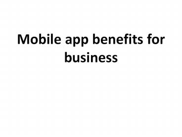 Mobile app benefits for business