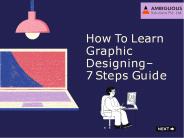 How To Learn Graphic Designing – 7 Steps Guide