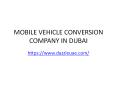 mobile vehicle conversion company in dubai PowerPoint PPT Presentation