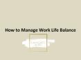 How to Manage Work Life Balance PowerPoint PPT Presentation