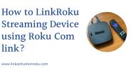 Solution to Link Roku Device using Roku Com Link Code