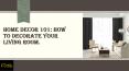 Home Decor 101: How To Decorate Your Living Room. PowerPoint PPT Presentation