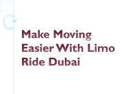Make Moving Easier With Limo Ride Dubai