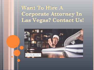 Want To Hire A Corporate Attorney In Las Vegas? Contact Us!