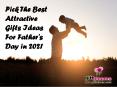 Pick The Best Attractive Gifts Ideas For Father's Day in 2021 PowerPoint PPT Presentation