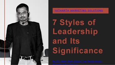 7 Styles of Leadership and Its Significance