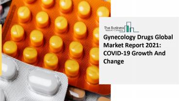 Gynecology Drugs Market Report Overview, Industry Top Manufacturers, Size, Growth 2021 – 2030