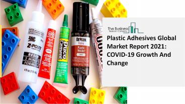 Plastic Adhesives Market Industry Analysis, Size, Share, Trends, Growth and Forecast 2021 - 2030