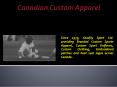 Canadian Custom Apparel (2) PowerPoint PPT Presentation