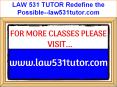 LAW 531 TUTOR Redefine the Possible--law531tutor.com PowerPoint PPT Presentation