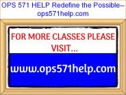 OPS 571 HELP Redefine the Possible--ops571help.com
