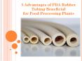 5 Advantages of FDA Rubber Tubing Beneficial for Food Processing Plants PowerPoint PPT Presentation