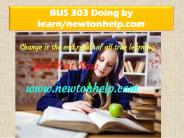 BUS 303 Doing by learn/newtonhelp.com