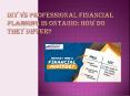 DIY Vs Professional Financial Planning in Ontario: How Do They Differ? PowerPoint PPT Presentation