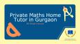 Private Maths Home Tutor in Gurgaon PowerPoint PPT Presentation