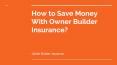How to Save Money With Owner Builder Insurance? PowerPoint PPT Presentation