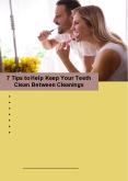 7 Tips to Help Keep Your Teeth Clean Between Cleanings PowerPoint PPT Presentation