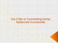 Top 5 Tips to Concerning Survey Equipment Accessories PowerPoint PPT Presentation
