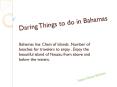 Robert Martyn- Dare things to do in Bahamas PowerPoint PPT Presentation
