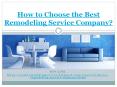 Choose the Best Remodeling Service Company PowerPoint PPT Presentation