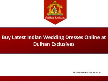 Buy Latest Indian Wedding Dresses Online at Dulhan Exclusives