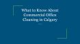 What to Know About Commercial Office Cleaning in Calgary PowerPoint PPT Presentation