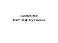 Customized Kraft Desk Accessories PowerPoint PPT Presentation