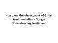 Hoe u uw Google-account of Gmail kunt herstellen - Google Ondersteuning Nederland PowerPoint PPT Presentation