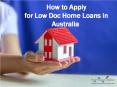 How to Apply for Low Doc Home Loans in Australia PowerPoint PPT Presentation