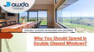 Why You Should Spend in Double Glazed Windows?