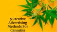 5 Creative Advertising Methods For Cannabis Businesses PowerPoint PPT Presentation
